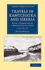 Travels in Kamtchatka and Siberia 2 Volume Set