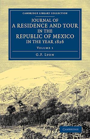 Journal of a Residence and Tour in the Republic of Mexico in the Year 1826