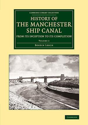 History of the Manchester Ship Canal from its Inception to its Completion