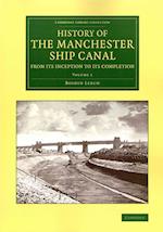 History of the Manchester Ship Canal from Its Inception to Its Completion 2 Volume Set