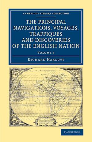 The Principal Navigations Voyages Traffiques and Discoveries of the English Nation