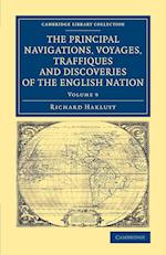 The Principal Navigations Voyages Traffiques and Discoveries of the English Nation