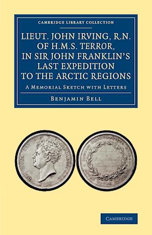 Lieut. John Irving, R.N., of H.M.S. Terror, in Sir John Franklin's Last Expedition to the Arctic Regions