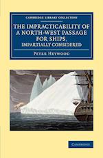 The Impracticability of a North-West Passage for Ships, Impartially Considered