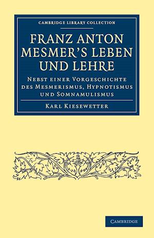 Franz Anton Mesmer's Leben und Lehre