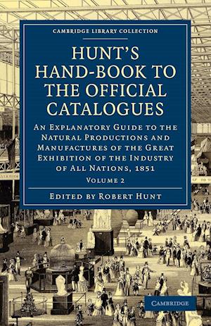 Hunt's Hand-Book to the Official Catalogues of the Great Exhibition