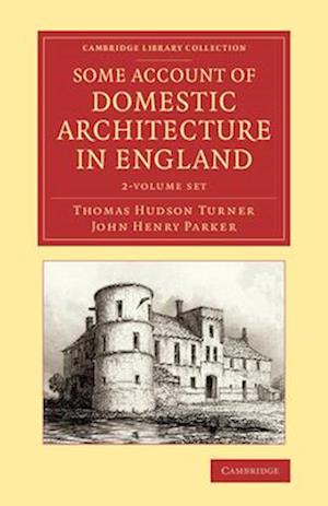 Some Account of Domestic Architecture in England 2 Volume Set