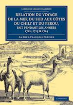 Relation du voyage de la mer du sud aux cotes du Chily et du Perou, fait pendant les années 1712, 1713 & 1714