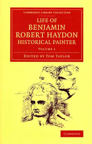 Life of Benjamin Robert Haydon, Historical Painter 3 Volume Set