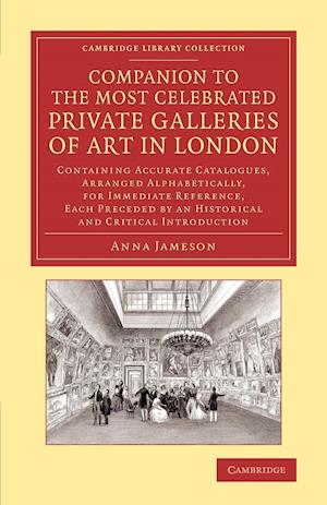 Companion to the Most Celebrated Private Galleries of Art in London