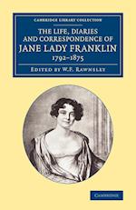 The Life, Diaries and Correspondence of Jane Lady Franklin 1792–1875