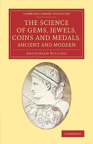 The Science of Gems, Jewels, Coins and Medals, Ancient and Modern