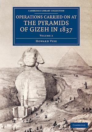 Operations Carried On at the Pyramids of Gizeh in 1837: Volume 2