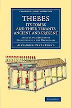 Thebes, its Tombs and their Tenants Ancient and Present