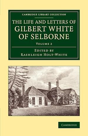 The Life and Letters of Gilbert White of Selborne