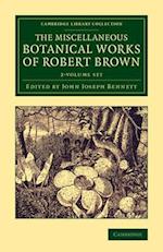 The Miscellaneous Botanical Works of Robert Brown 2 Volume Set