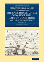 Directions for Sailing to and from the East Indies, China, New Holland, Cape of Good Hope, and the Interjacent Ports