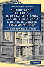 Anecdotes and Traditions, Illustrative of Early English History and Literature, Derived from Ms. Sources