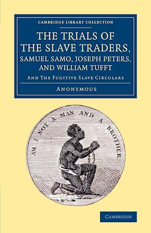 The Trials of the Slave Traders, Samuel Samo, Joseph Peters, and William Tufft