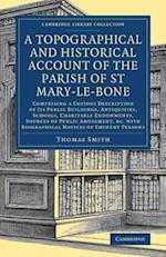 A Topographical and Historical Account of the Parish of St Mary-le-Bone