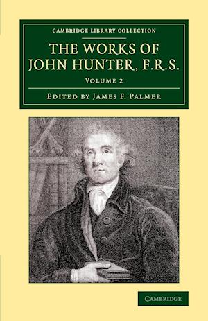 The Works of John Hunter, F.R.S.