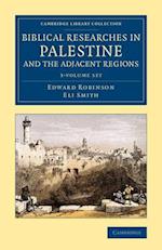 Biblical Researches in Palestine and the Adjacent Regions 3 Volume Set