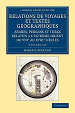 Relations de voyages et textes geographiques arabes, persans et turks relatifs a l'Extreme-Orient du VIIIe au XVIIIe siecles 2 Volume Set