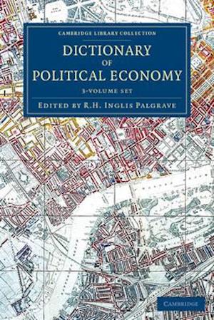 Dictionary of Political Economy - 3 Volume Set