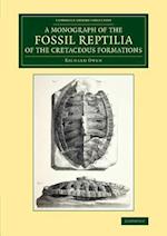 A Monograph on the Fossil Reptilia of the Cretaceous Formations