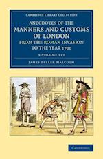 Anecdotes of the Manners and Customs of London from the Roman Invasion to the Year 1700 3 Volume Set
