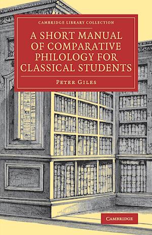 A Short Manual of Comparative Philology for Classical Students