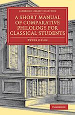 A Short Manual of Comparative Philology for Classical Students