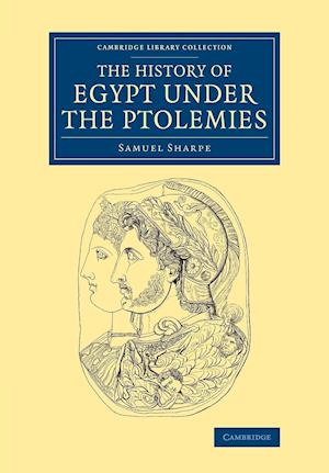 The History of Egypt under the Ptolemies