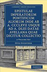 Epistulae Imperatorum Pontificum Aliorum Inde AB A. CCCLXVII Usque Ad A. DLIII Datae Avellana Quae Dicitur Collectio 2 Volume Set