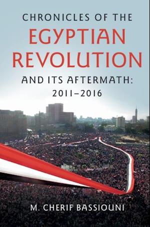 Chronicles of the Egyptian Revolution and its Aftermath: 2011-2016