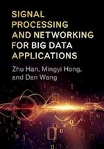 Signal Processing and Networking for Big Data Applications