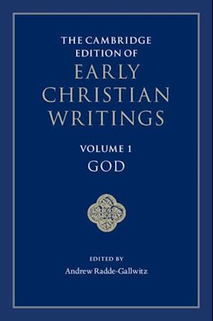 Cambridge Edition of Early Christian Writings: Volume 1, God