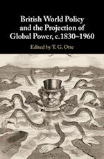 British World Policy and the Projection of Global Power, c.1830-1960