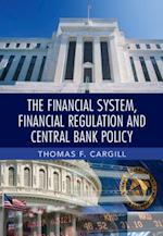 Financial System, Financial Regulation and Central Bank Policy