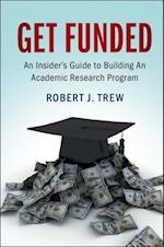 Get Funded: An Insider's Guide to Building An Academic Research Program