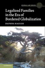 Legalized Families in the Era of Bordered Globalization