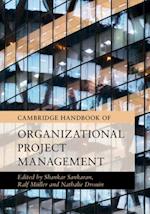 Cambridge Handbook of Organizational Project Management