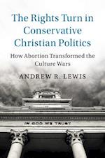 The Rights Turn in Conservative Christian Politics