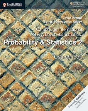 Cambridge International AS & A Level Mathematics: Probability & Statistics 2 Coursebook