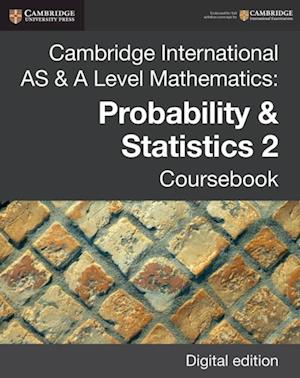 Cambridge International AS & A Level Mathematics: Probability & Statistics 2 Coursebook Digital Edition