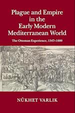 Plague and Empire in the Early Modern Mediterranean World
