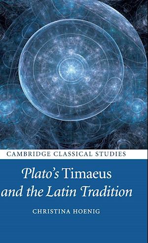 Plato's Timaeus and the Latin Tradition