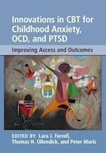 Innovations in CBT for Childhood Anxiety, OCD, and PTSD