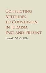 Conflicting Attitudes to Conversion in Judaism, Past and Present