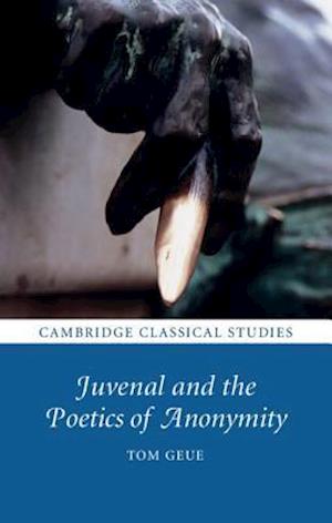 Juvenal and the Poetics of Anonymity